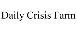 DAILY CRISIS FARM trademark