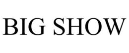 BIG SHOW trademark