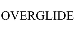 OVERGLIDE trademark