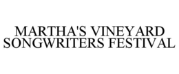 MARTHA'S VINEYARD SONGWRITERS FESTIVAL trademark