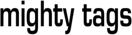 MIGHTY TAGS trademark