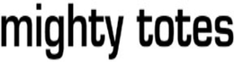 MIGHTY TOTES trademark