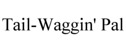 TAIL-WAGGIN' PAL trademark