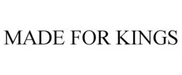 MADE FOR KINGS trademark