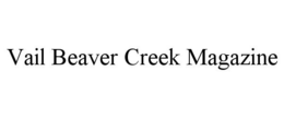 VAIL BEAVER CREEK MAGAZINE trademark