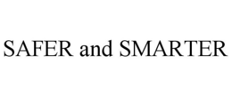 SAFER AND SMARTER trademark