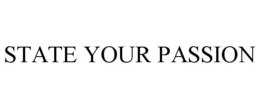 STATE YOUR PASSION trademark