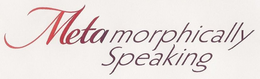METAMORPHICALLY SPEAKING trademark