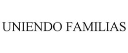UNIENDO FAMILIAS trademark