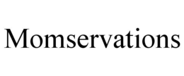 MOMSERVATIONS trademark