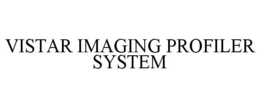 VISTAR IMAGING PROFILER SYSTEM trademark