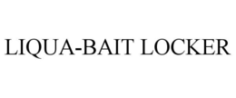 LIQUA-BAIT LOCKER trademark
