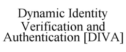 DYNAMIC IDENTITY VERIFICATION AND AUTHENTIFICATION [DIVA] trademark