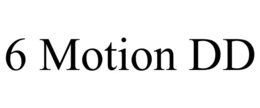 6 MOTION DD trademark