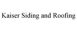 KAISER SIDING AND ROOFING trademark