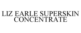 LIZ EARLE SUPERSKIN CONCENTRATE trademark