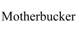 MOTHERBUCKER trademark