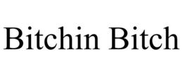 BITCHIN BITCH trademark