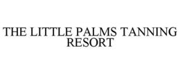 THE LITTLE PALMS TANNING RESORT trademark