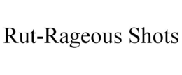 RUT-RAGEOUS SHOTS trademark