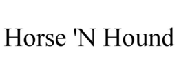 HORSE 'N HOUND trademark