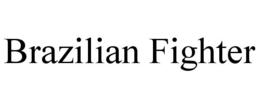 BRAZILIAN FIGHTER trademark
