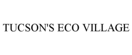 TUCSON'S ECO VILLAGE trademark
