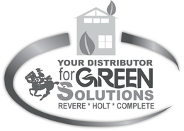 YOUR DISTRIBUTOR FOR GREEN SOLUTIONS REVERE * HOLT * COMPLETE trademark