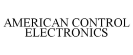 AMERICAN CONTROL ELECTRONICS trademark