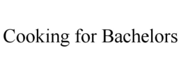 COOKING FOR BACHELORS trademark