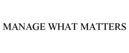 MANAGE WHAT MATTERS trademark