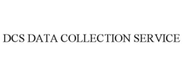 DCS DATA COLLECTION SERVICE trademark