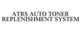 ATRS AUTO TONER REPLENISHMENT SYSTEM trademark