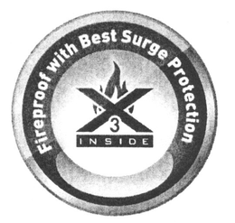 X 3 INSIDE FIREPROOF WITH BEST SURGE PROTECTION trademark