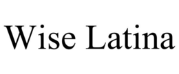 WISE LATINA trademark