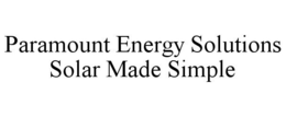 PARAMOUNT ENERGY SOLUTIONS SOLAR MADE SIMPLE trademark