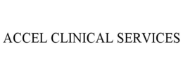 ACCEL CLINICAL SERVICES trademark