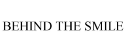 BEHIND THE SMILE trademark
