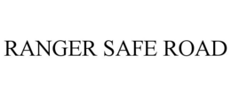 RANGER SAFE ROAD trademark