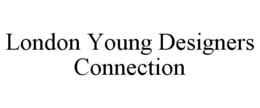 LONDON YOUNG DESIGNERS CONNECTION trademark