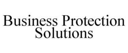 BUSINESS PROTECTION SOLUTIONS trademark