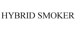 HYBRID SMOKER trademark