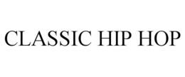 CLASSIC HIP HOP trademark