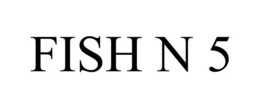 FISH N 5 trademark