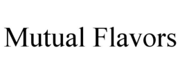 MUTUAL FLAVORS trademark