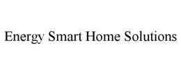 ENERGY SMART HOME SOLUTIONS trademark