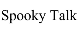 SPOOKY TALK trademark