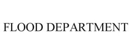 FLOOD DEPARTMENT trademark