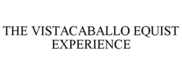 THE VISTACABALLO EQUIST EXPERIENCE trademark