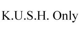 K.U.S.H. ONLY trademark